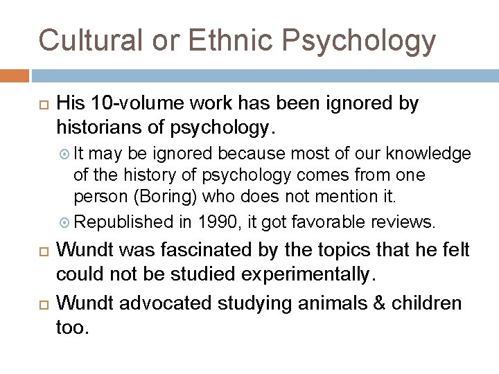 Cultural or Ethnic Psychology His 10 -volume work has been ignored by historians of