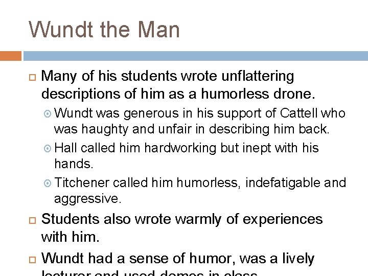 Wundt the Many of his students wrote unflattering descriptions of him as a humorless