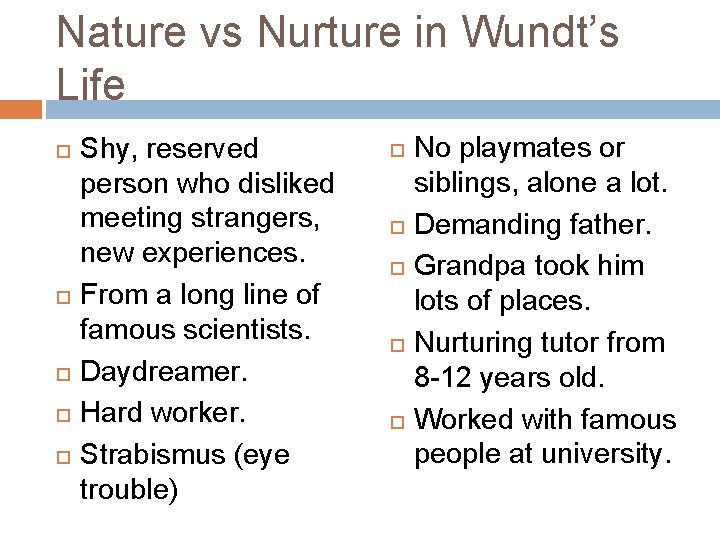 Nature vs Nurture in Wundt’s Life Shy, reserved person who disliked meeting strangers, new