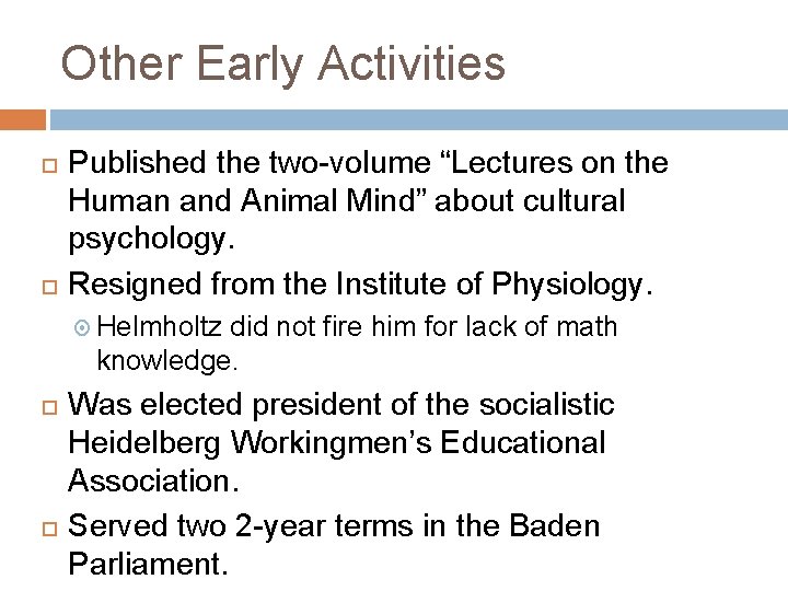 Other Early Activities Published the two-volume “Lectures on the Human and Animal Mind” about