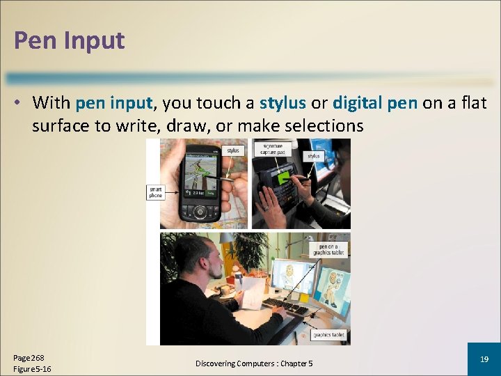 Pen Input • With pen input, you touch a stylus or digital pen on