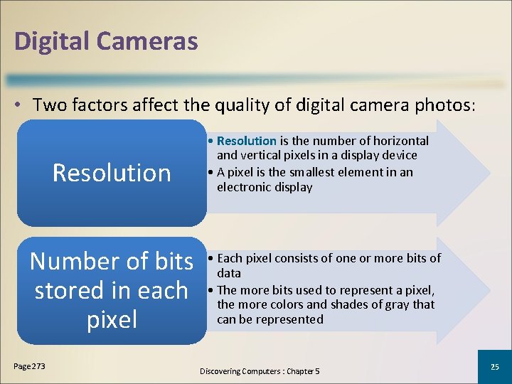 Digital Cameras • Two factors affect the quality of digital camera photos: Resolution Number