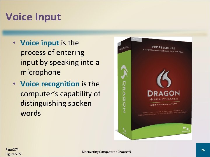 Voice Input • Voice input is the process of entering input by speaking into