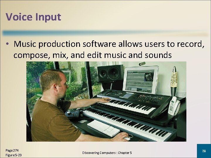 Voice Input • Music production software allows users to record, compose, mix, and edit