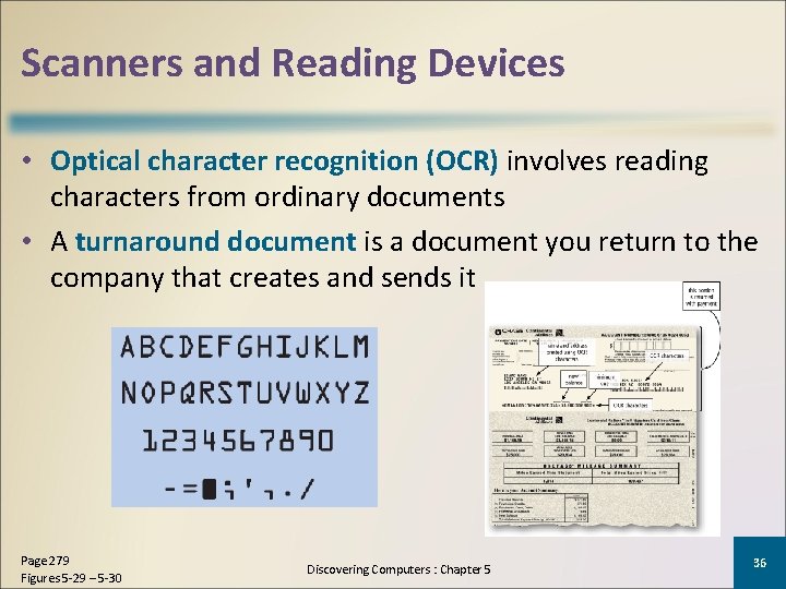 Scanners and Reading Devices • Optical character recognition (OCR) involves reading characters from ordinary