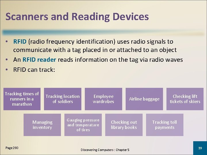 Scanners and Reading Devices • RFID (radio frequency identification) uses radio signals to communicate