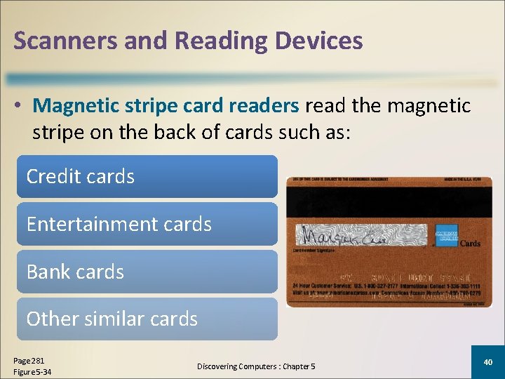 Scanners and Reading Devices • Magnetic stripe card readers read the magnetic stripe on