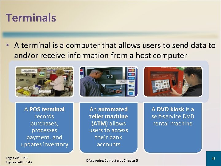 Terminals • A terminal is a computer that allows users to send data to