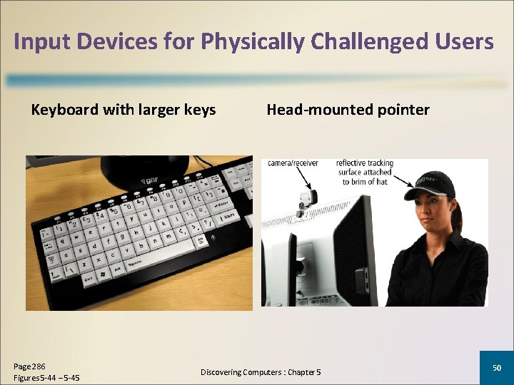 Input Devices for Physically Challenged Users Keyboard with larger keys Page 286 Figures 5