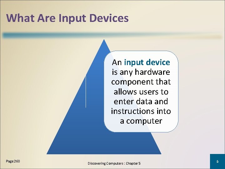 What Are Input Devices An input device is any hardware component that allows users