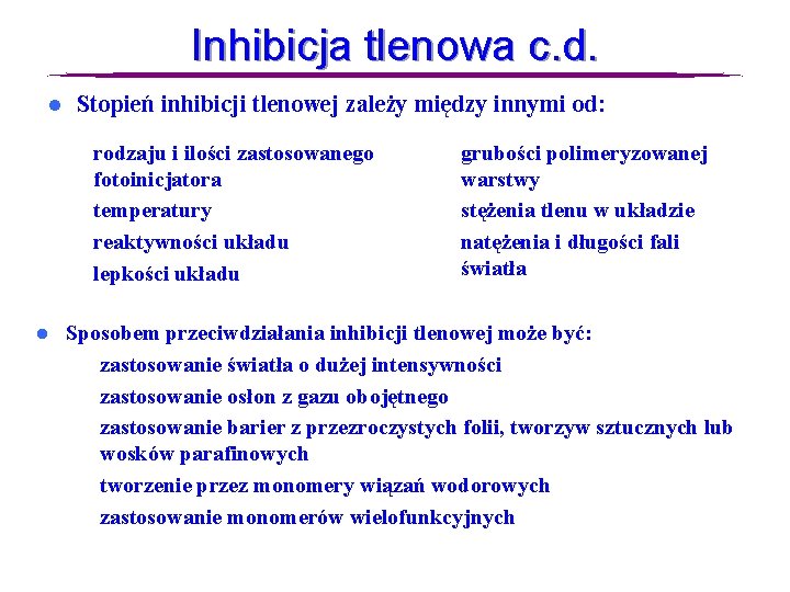 Inhibicja tlenowa c. d. l l Stopień inhibicji tlenowej zależy między innymi od: –