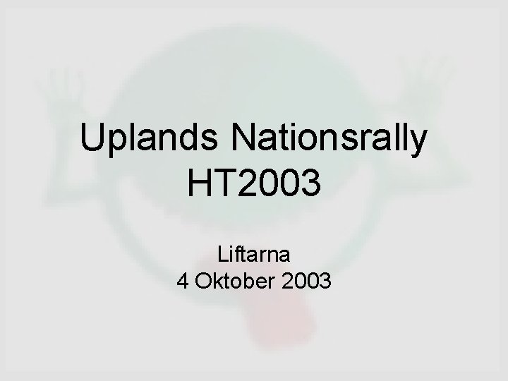 Uplands Nationsrally HT 2003 Liftarna 4 Oktober 2003 