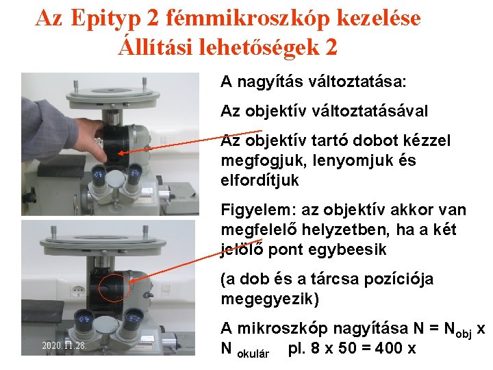 Az Epityp 2 fémmikroszkóp kezelése Állítási lehetőségek 2 A nagyítás változtatása: Az objektív változtatásával