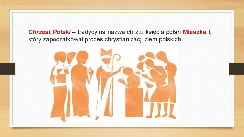 Chrzest Polski – tradycyjna nazwa chrztu księcia polan Mieszka I, który zapoczątkował proces chrystianizacji