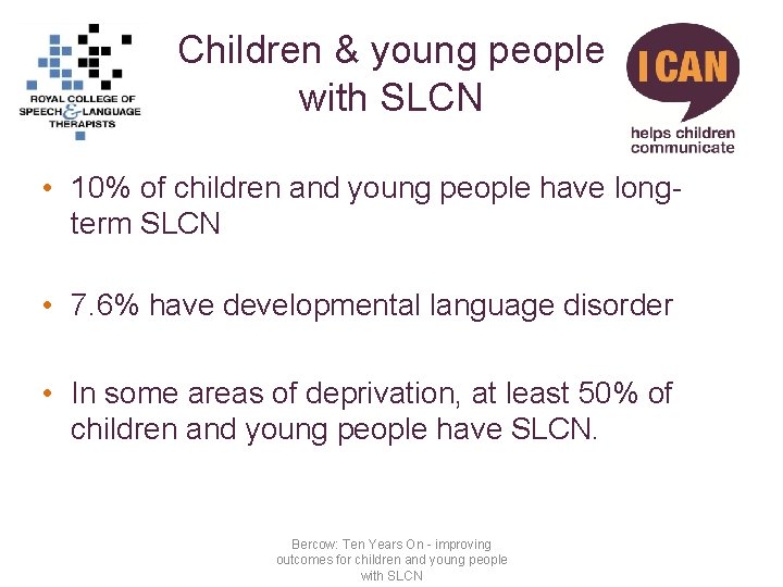 Children & young people with SLCN • 10% of children and young people have