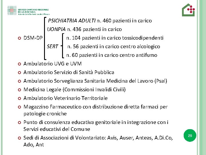 PSICHIATRIA ADULTI n. 460 pazienti in carico UONPIA n. 436 pazienti in carico DSM-DP