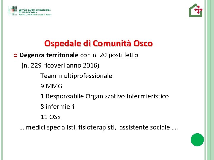 Ospedale di Comunità Osco Degenza territoriale con n. 20 posti letto (n. 229 ricoveri