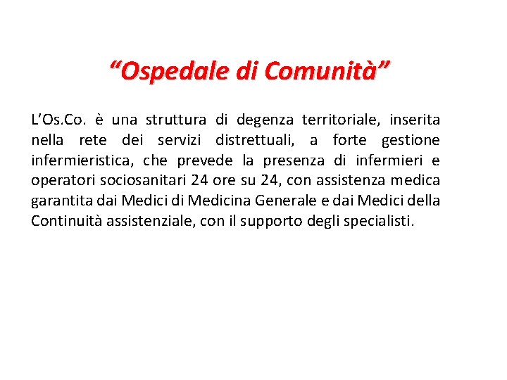 “Ospedale di Comunità” L’Os. Co. è una struttura di degenza territoriale, inserita nella rete