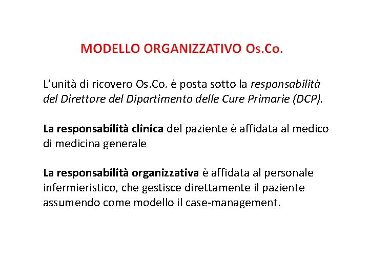 L’unità di ricovero Os. Co. è posta sotto la responsabilità del Direttore del Dipartimento