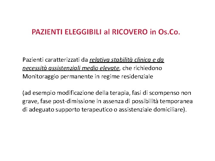 Pazienti caratterizzati da relativa stabilità clinica e da necessità assistenziali medio elevate, che richiedono