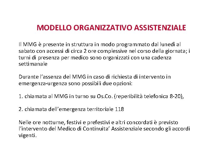 MODELLO ORGANIZZATIVO ASSISTENZIALE Il MMG è presente in struttura in modo programmato dal lunedì