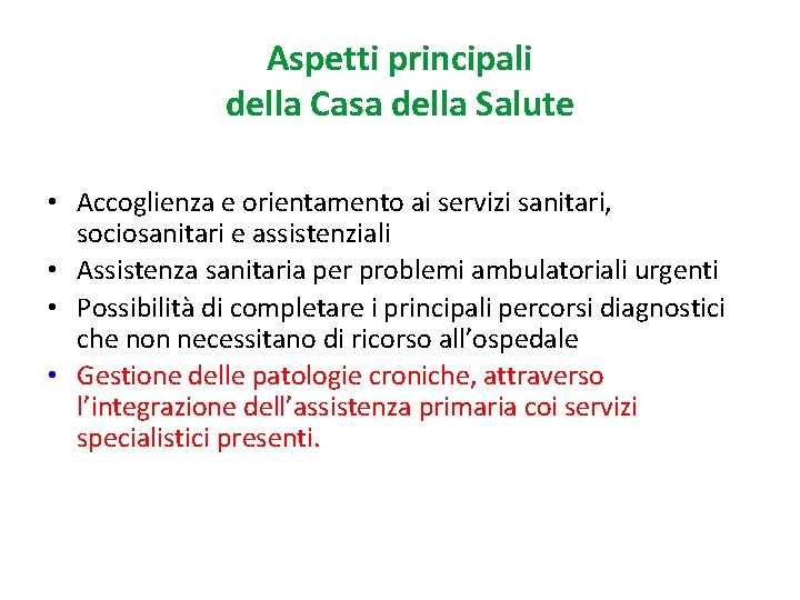 Aspetti principali della Casa della Salute • Accoglienza e orientamento ai servizi sanitari, sociosanitari