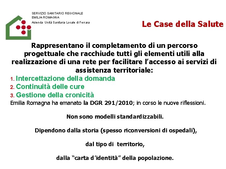 SERVIZIO SANITARIO REGIONALE EMILIA-ROMAGNA Azienda Unità Sanitaria Locale di Ferrara Le Case della Salute