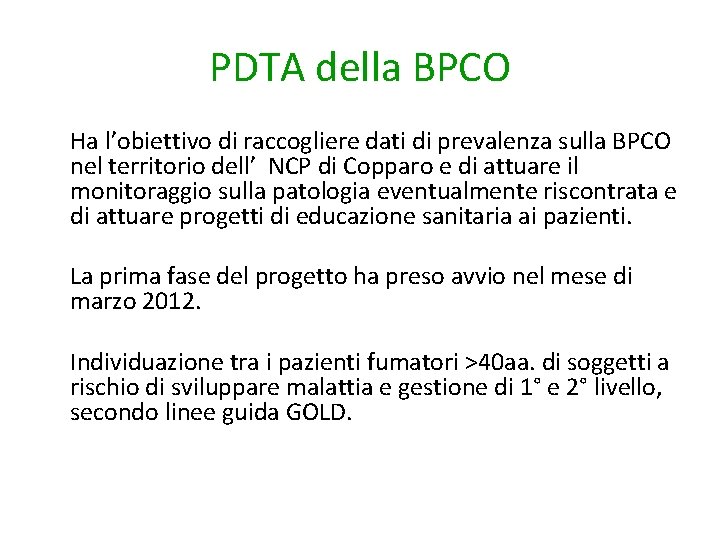 PDTA della BPCO Ha l’obiettivo di raccogliere dati di prevalenza sulla BPCO nel territorio