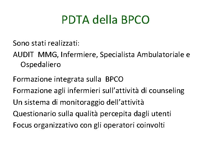 PDTA della BPCO Sono stati realizzati: AUDIT MMG, Infermiere, Specialista Ambulatoriale e Ospedaliero Formazione