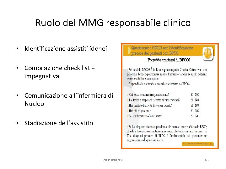 Ruolo del MMG responsabile clinico • Identificazione assistiti idonei • Compilazione check list +