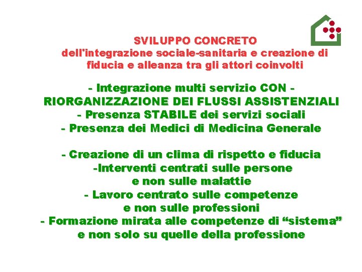 SVILUPPO CONCRETO dell'integrazione sociale-sanitaria e creazione di fiducia e alleanza tra gli attori coinvolti