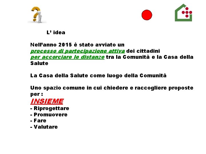 SERVIZIO SANITARIO REGIONALE EMILIA-ROMAGNA Azienda Unità Sanitaria Locale di Ferrara L’ idea Nell’anno 2015