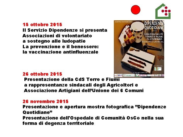 15 ottobre 2015 Il Servizio Dipendenze si presenta Associazioni di volontariato a sostegno alle