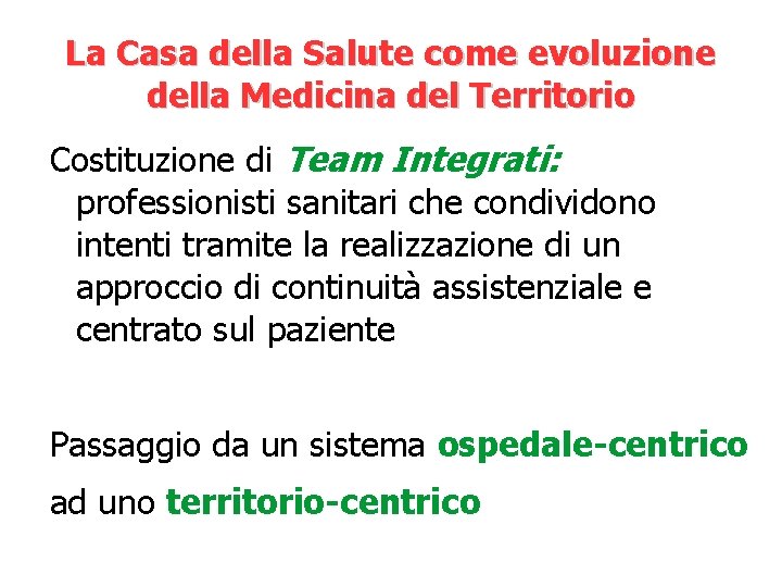 La Casa della Salute come evoluzione della Medicina del Territorio Costituzione di Team Integrati: