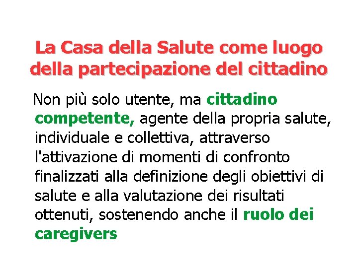 La Casa della Salute come luogo della partecipazione del cittadino Non più solo utente,