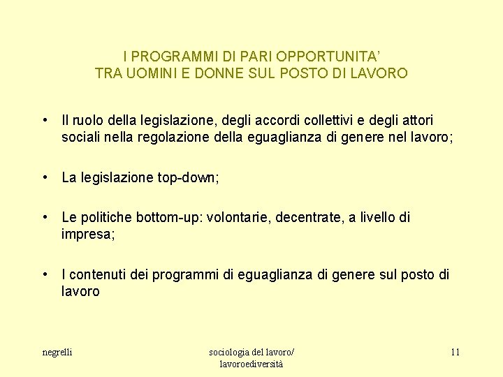 I PROGRAMMI DI PARI OPPORTUNITA’ TRA UOMINI E DONNE SUL POSTO DI LAVORO •