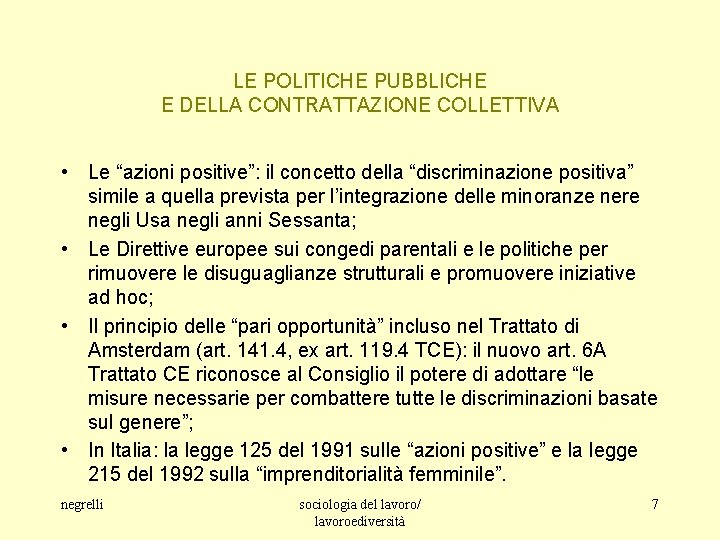 LE POLITICHE PUBBLICHE E DELLA CONTRATTAZIONE COLLETTIVA • Le “azioni positive”: il concetto della