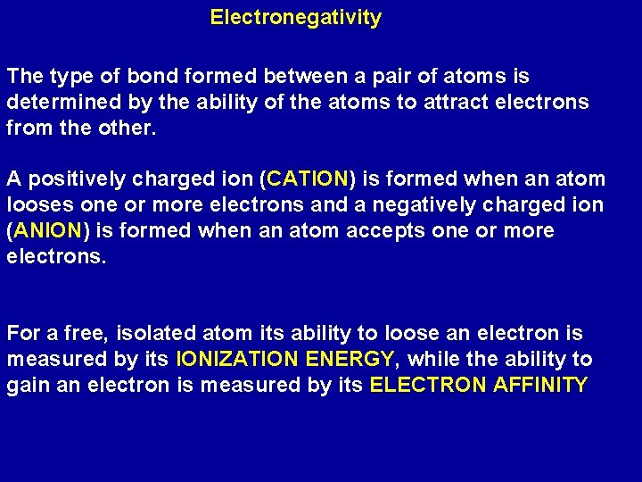 Electronegativity The type of bond formed between a pair of atoms is determined by