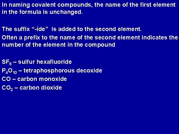 In naming covalent compounds, the name of the first element in the formula is