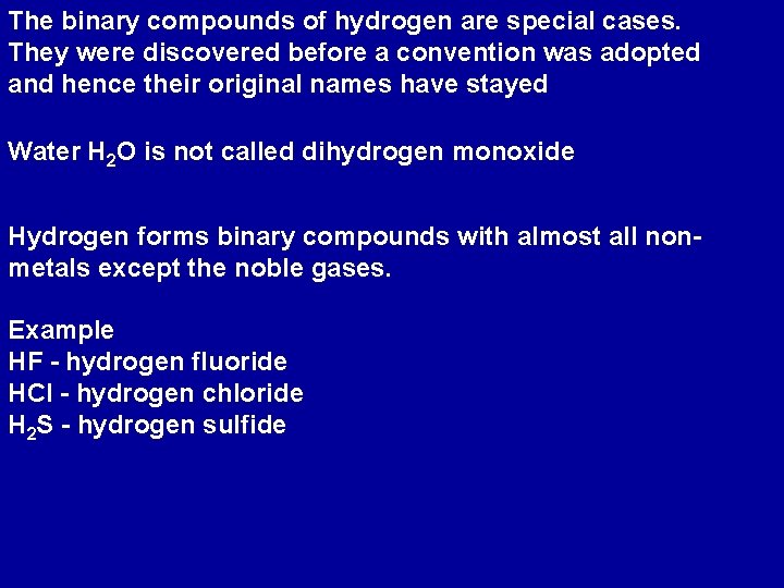 The binary compounds of hydrogen are special cases. They were discovered before a convention