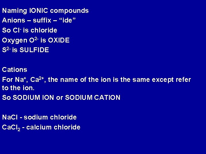 Naming IONIC compounds Anions – suffix – “ide” So Cl- is chloride Oxygen O