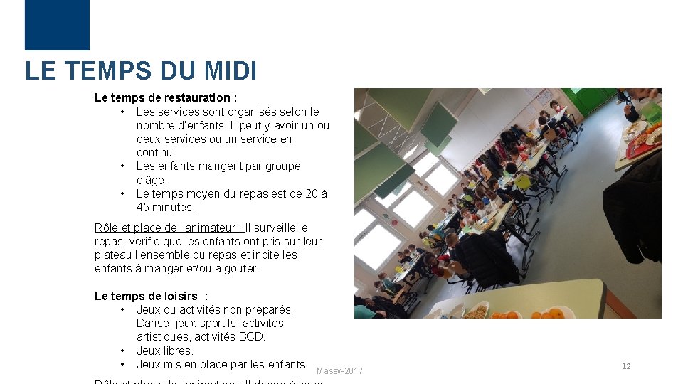 LE TEMPS DU MIDI Le temps de restauration : • Les services sont organisés