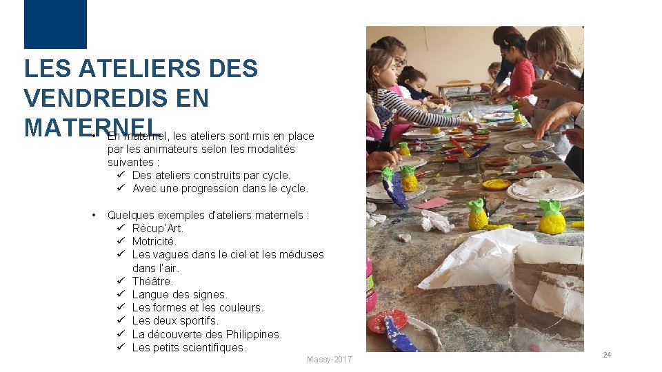 LES ATELIERS DES VENDREDIS EN MATERNEL • En maternel, les ateliers sont mis en