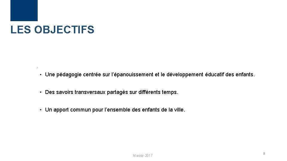 LES OBJECTIFS . • Une pédagogie centrée sur l’épanouissement et le développement éducatif des