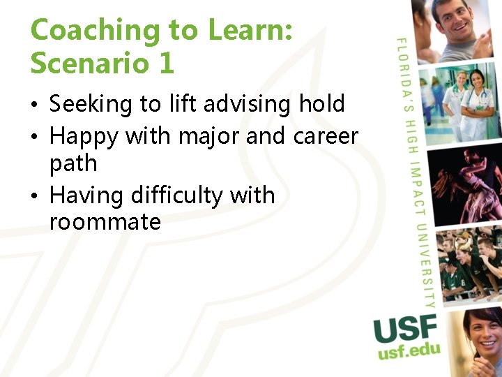 Coaching to Learn: Scenario 1 • Seeking to lift advising hold • Happy with