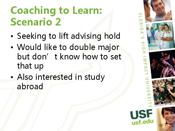 Coaching to Learn: Scenario 2 • Seeking to lift advising hold • Would like