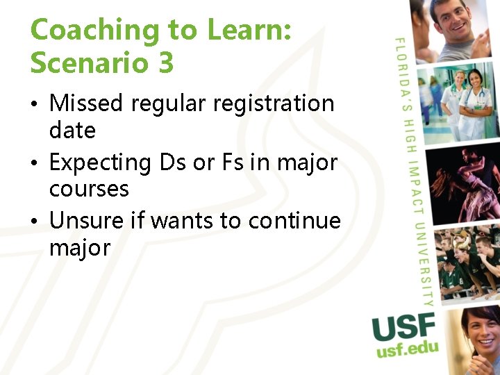 Coaching to Learn: Scenario 3 • Missed regular registration date • Expecting Ds or