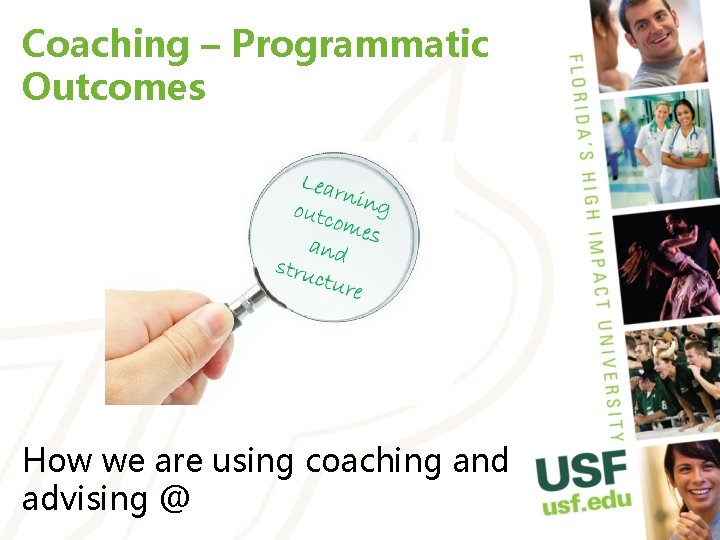 Coaching – Programmatic Outcomes How we are using coaching and advising @ 