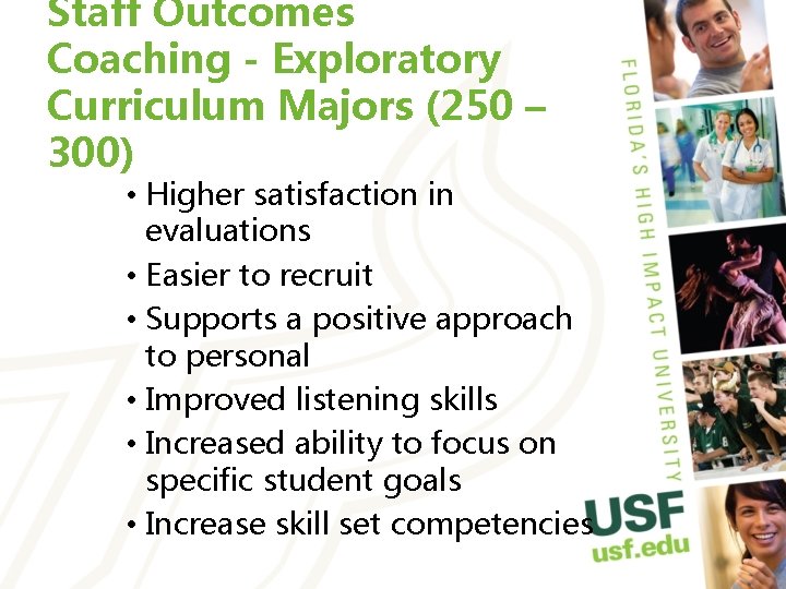 Staff Outcomes Coaching - Exploratory Curriculum Majors (250 – 300) • Higher satisfaction in