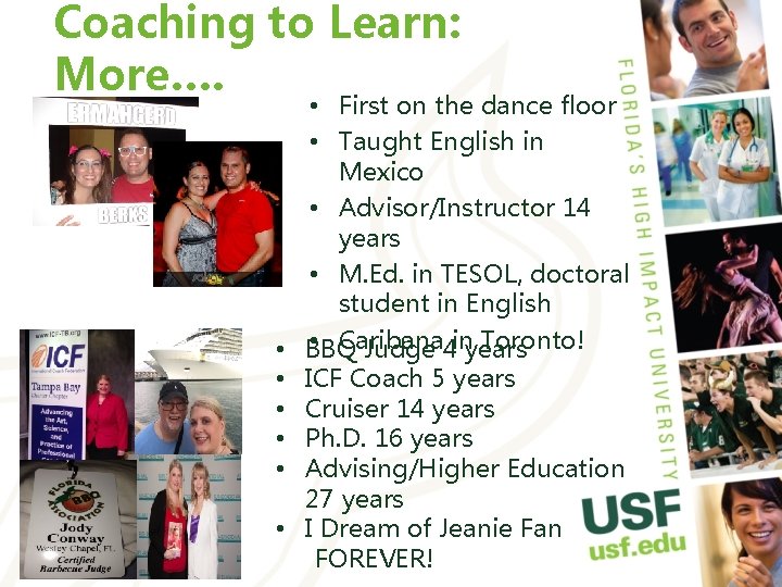 Coaching to Learn: More…. • First on the dance floor • Taught English in